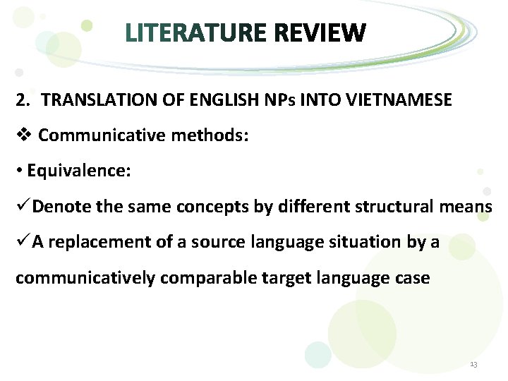 2. TRANSLATION OF ENGLISH NPs INTO VIETNAMESE v Communicative methods: • Equivalence: üDenote the
