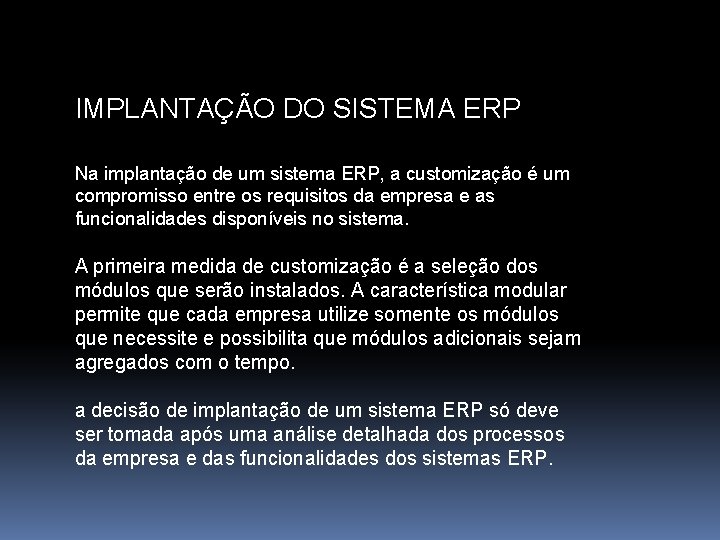 IMPLANTAÇÃO DO SISTEMA ERP Na implantação de um sistema ERP, a customização é um