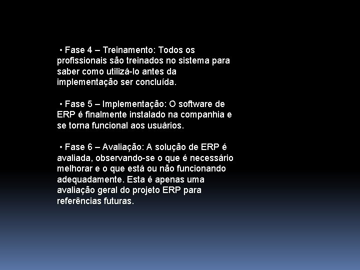  • Fase 4 – Treinamento: Todos os profissionais são treinados no sistema para