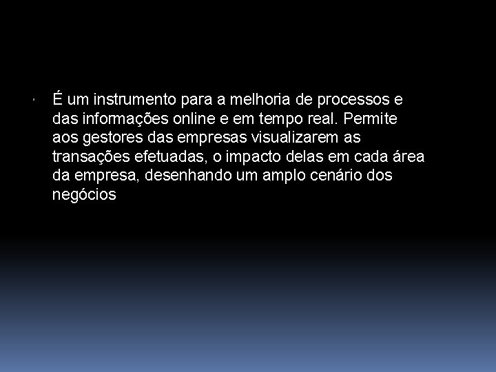  É um instrumento para a melhoria de processos e das informações online e