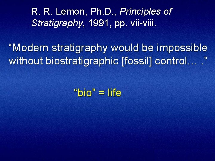 R. R. Lemon, Ph. D. , Principles of Stratigraphy, 1991, pp. vii-viii. “Modern stratigraphy
