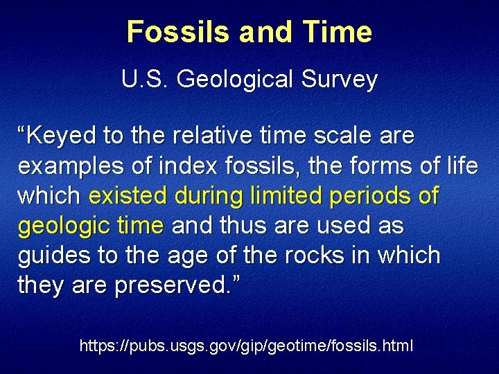 Fossils and Time U. S. Geological Survey “Keyed to the relative time scale are