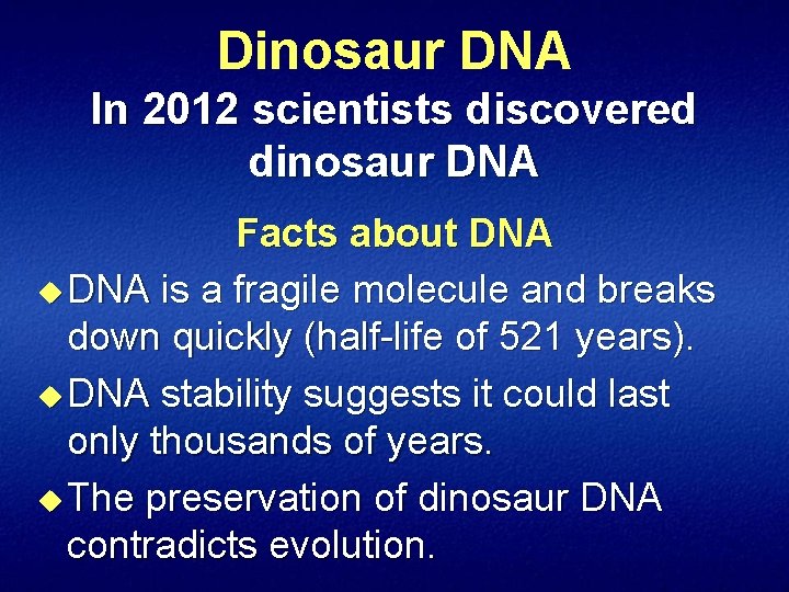 Dinosaur DNA In 2012 scientists discovered dinosaur DNA Facts about DNA u DNA is