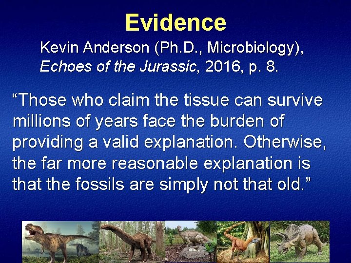 Evidence Kevin Anderson (Ph. D. , Microbiology), Echoes of the Jurassic, 2016, p. 8.