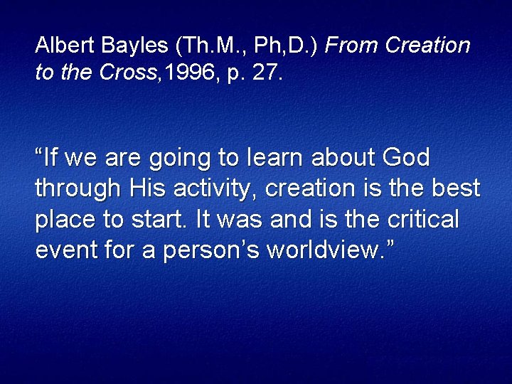Albert Bayles (Th. M. , Ph, D. ) From Creation to the Cross, 1996,