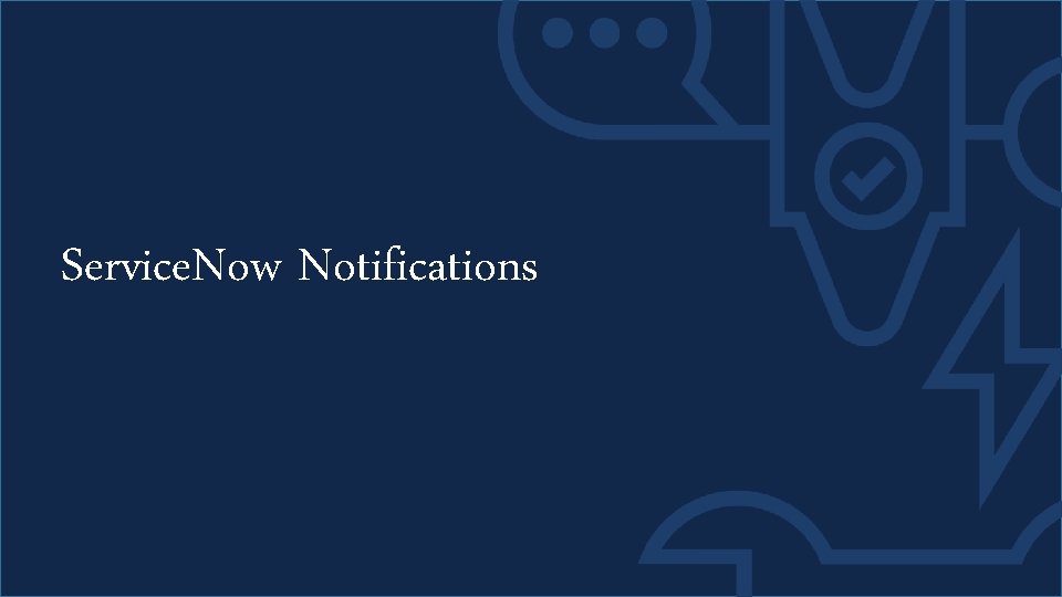 Service. Now Notifications 
