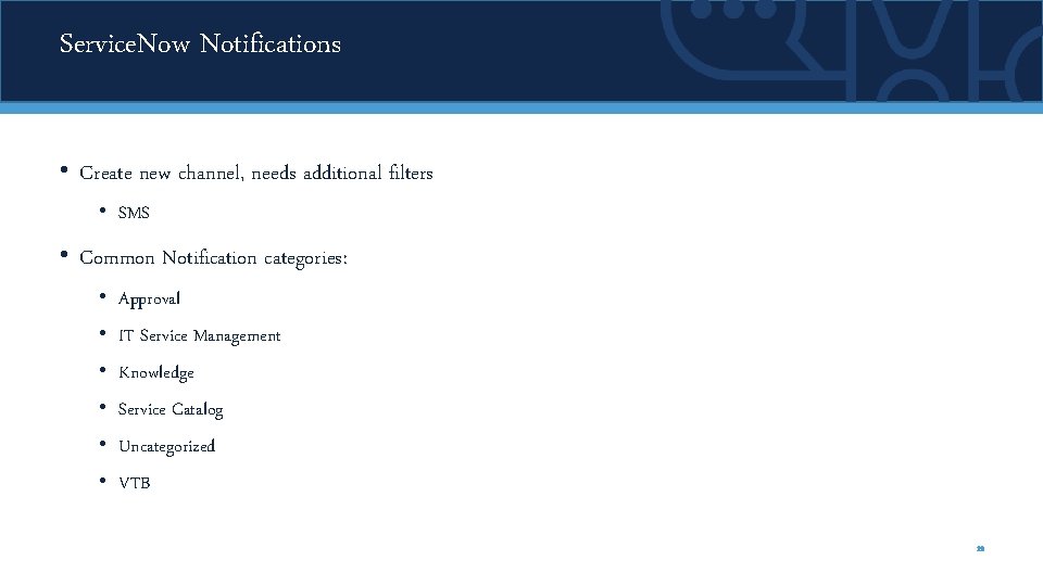 Service. Now Notifications • Create new channel, needs additional filters • SMS • Common