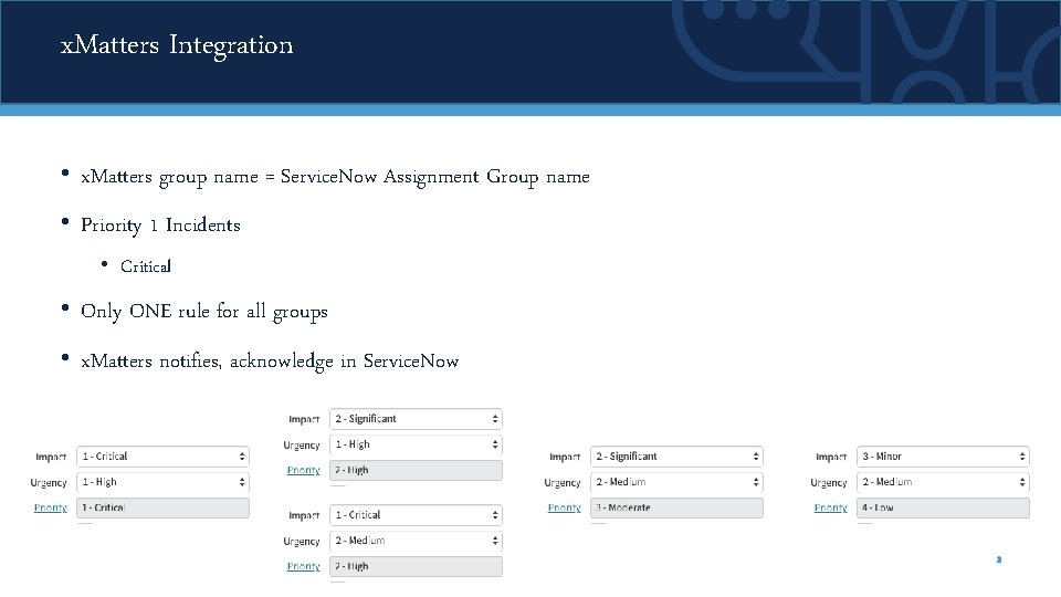 x. Matters Integration • x. Matters group name = Service. Now Assignment Group name