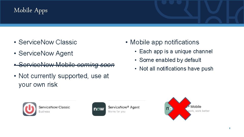 Mobile Apps • Service. Now Classic • Service. Now Agent • Service. Now Mobile