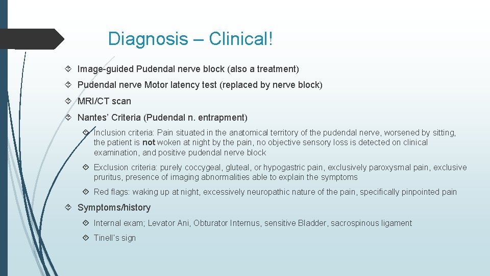 Diagnosis – Clinical! Image-guided Pudendal nerve block (also a treatment) Pudendal nerve Motor latency