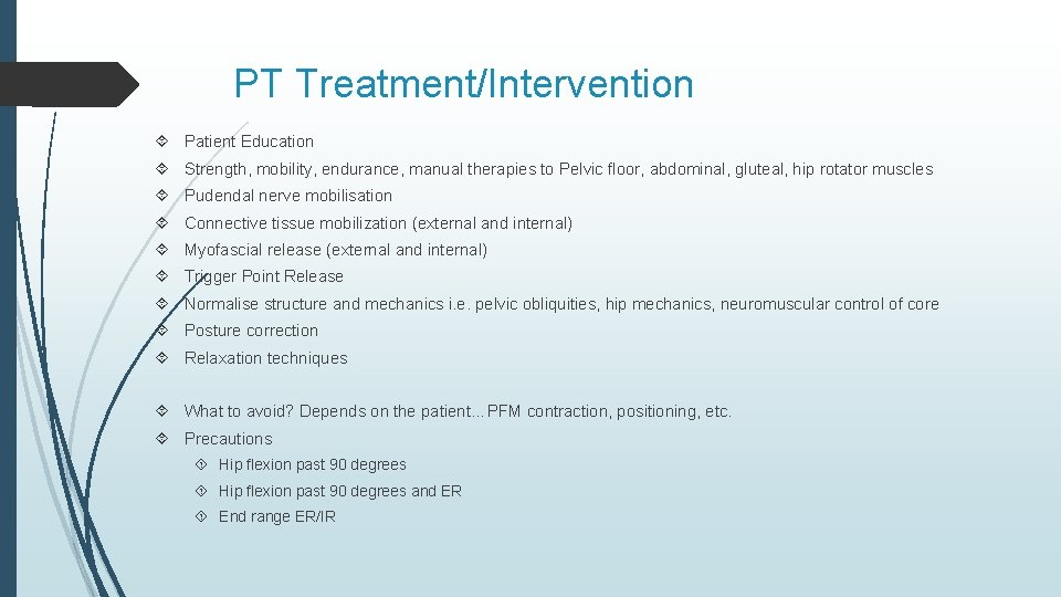 PT Treatment/Intervention Patient Education Strength, mobility, endurance, manual therapies to Pelvic floor, abdominal, gluteal,