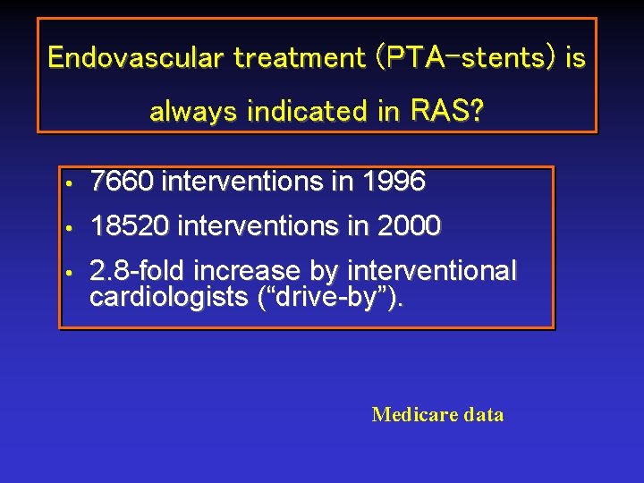 Endovascular treatment (PTA-stents) is always indicated in RAS? • 7660 interventions in 1996 •