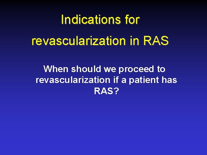 Indications for revascularization in RAS When should we proceed to revascularization if a patient