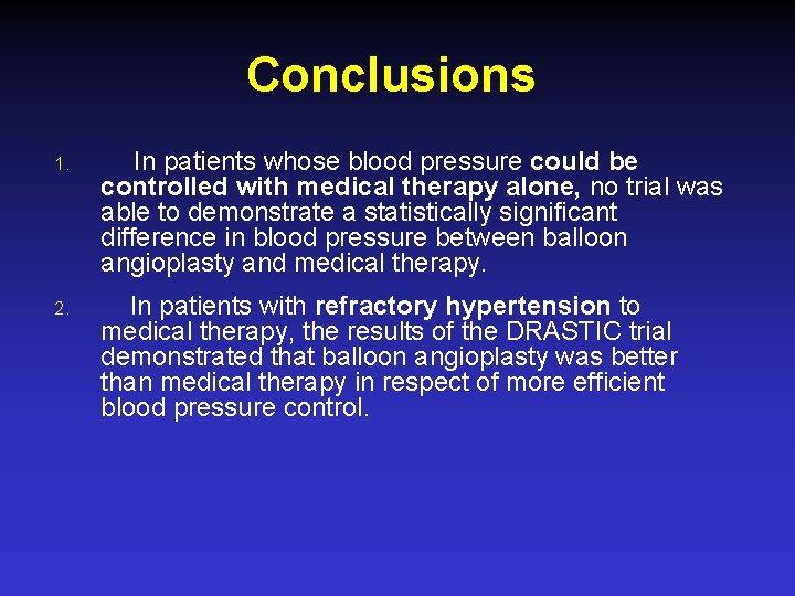 Conclusions 1. In patients whose blood pressure could be controlled with medical therapy alone,