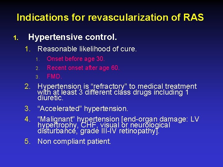 Indications for revascularization of RAS 1. Hypertensive control. 1. Reasonable likelihood of cure. 1.