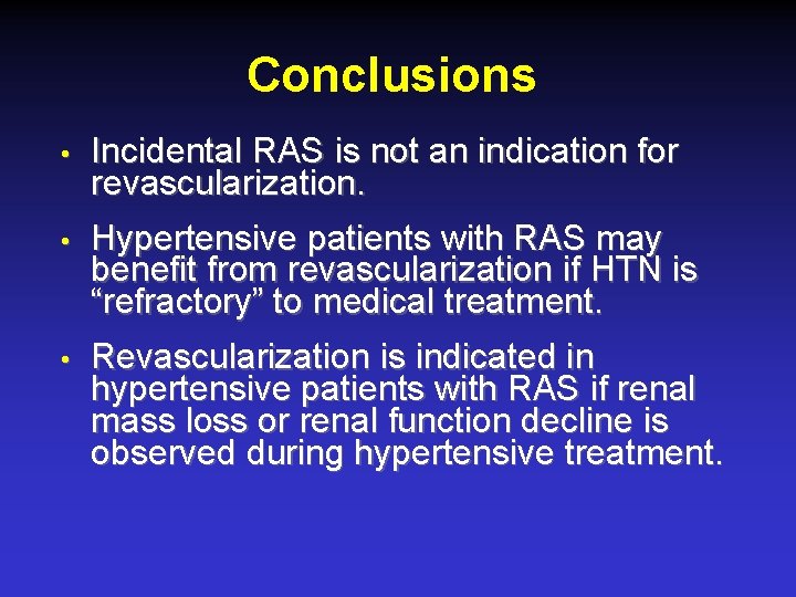 Conclusions • Incidental RAS is not an indication for revascularization. • Hypertensive patients with