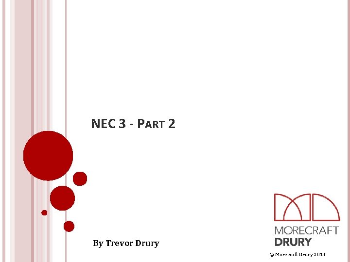 NEC 3 - PART 2 By Trevor Drury © Morecraft Drury 2014 