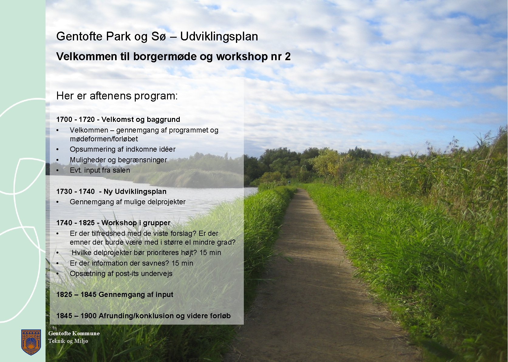 Gentofte Park og Sø – Udviklingsplan Velkommen til borgermøde og workshop nr 2 Her