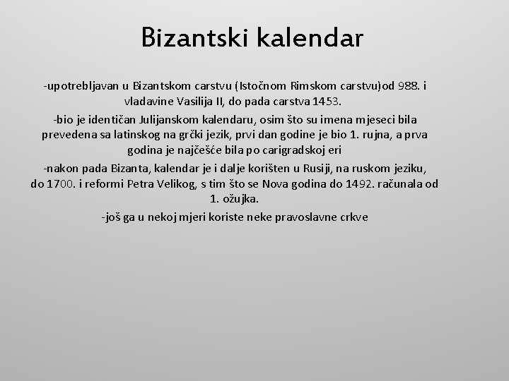 Bizantski kalendar -upotrebljavan u Bizantskom carstvu (Istočnom Rimskom carstvu)od 988. i vladavine Vasilija II,