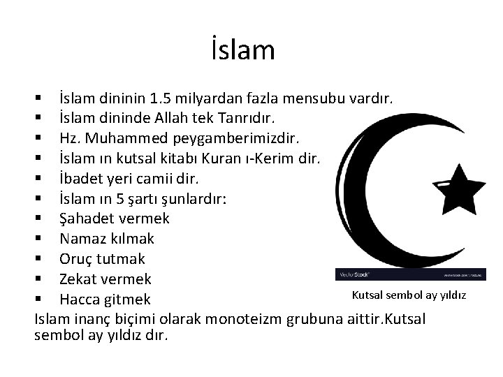 İslam § İslam dininin 1. 5 milyardan fazla mensubu vardır. § İslam dininde Allah