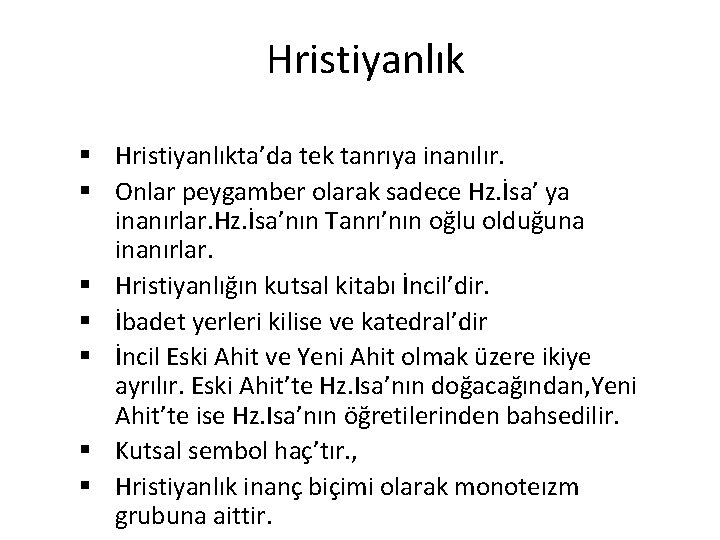 Hristiyanlık § Hristiyanlıkta’da tek tanrıya inanılır. § Onlar peygamber olarak sadece Hz. İsa’ ya