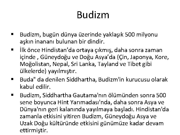 Budizm § Budizm, bugün dünya üzerinde yaklaşık 500 milyonu aşkın inananı bulunan bir dindir.