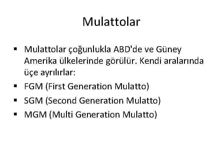 Mulattolar § Mulattolar çoğunlukla ABD'de ve Güney Amerika ülkelerinde görülür. Kendi aralarında üçe ayrılırlar: