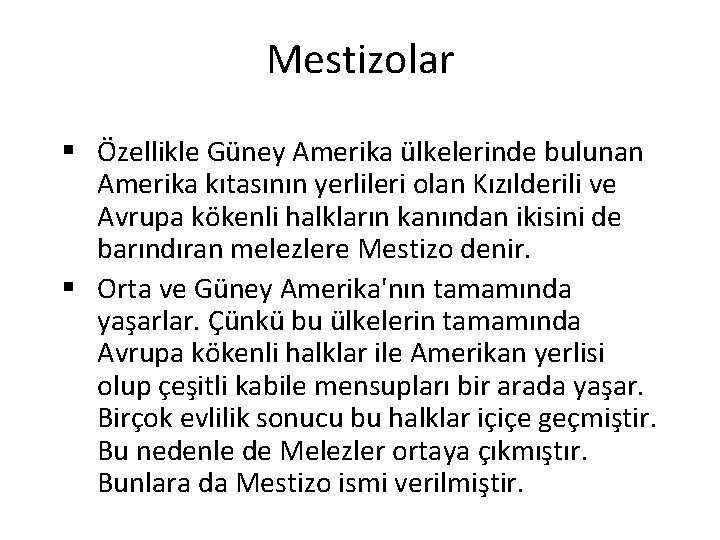 Mestizolar § Özellikle Güney Amerika ülkelerinde bulunan Amerika kıtasının yerlileri olan Kızılderili ve Avrupa