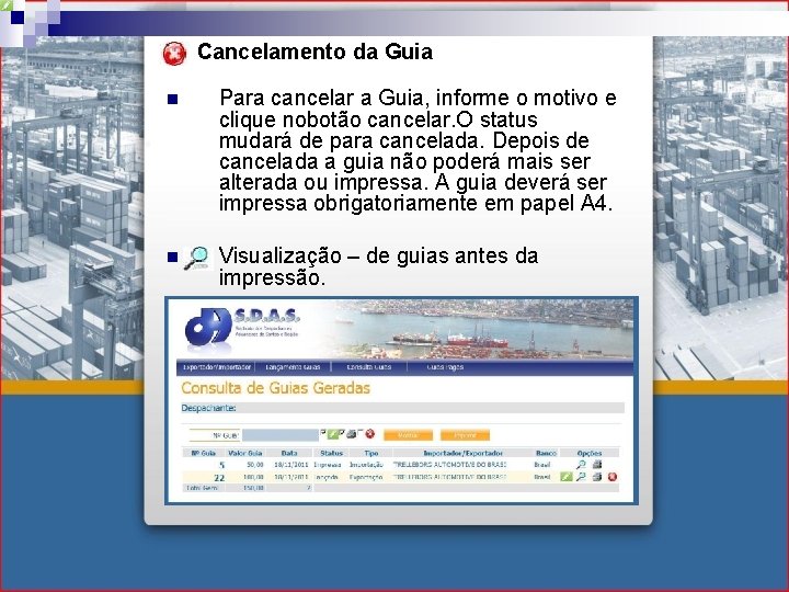 Cancelamento da Guia n Para cancelar a Guia, informe o motivo e clique nobotão