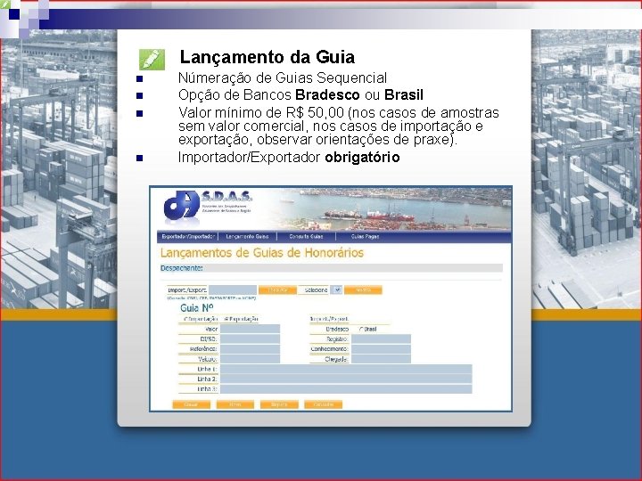 Lançamento da Guia n n Númeração de Guias Sequencial Opção de Bancos Bradesco ou