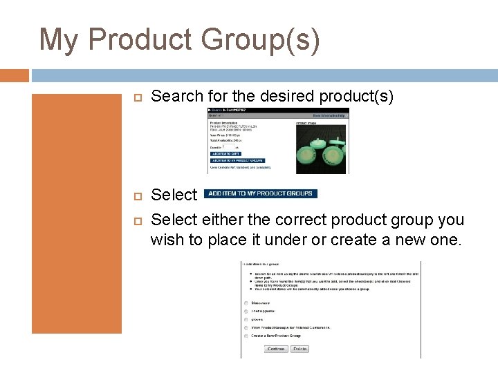 My Product Group(s) Search for the desired product(s) Select either the correct product group