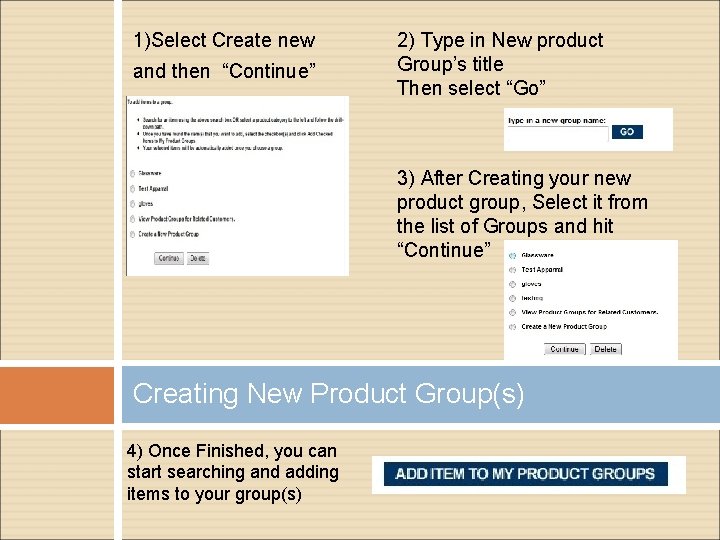 1)Select Create new and then “Continue” 2) Type in New product Group’s title Then