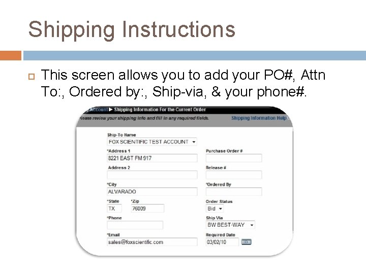 Shipping Instructions This screen allows you to add your PO#, Attn To: , Ordered