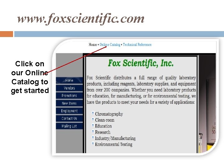 www. foxscientific. com Click on our Online Catalog to get started 