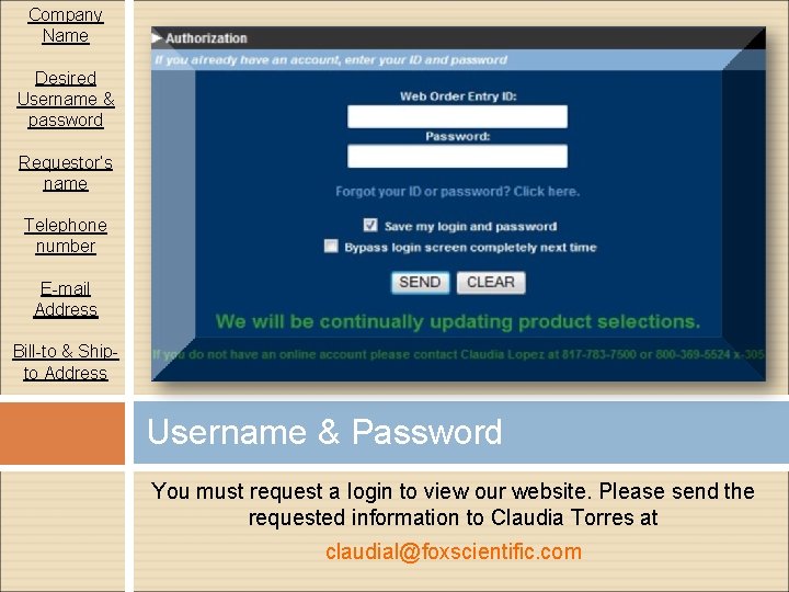 Company Name Desired Username & password Requestor’s name Telephone number E-mail Address Bill-to &