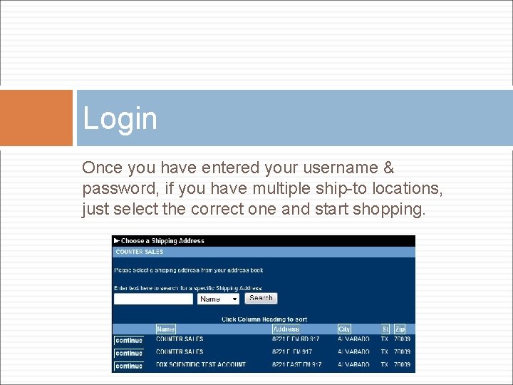 Login Once you have entered your username & password, if you have multiple ship-to