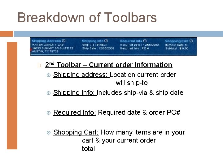 Breakdown of Toolbars 2 nd Toolbar – Current order Information Shipping address: Location current