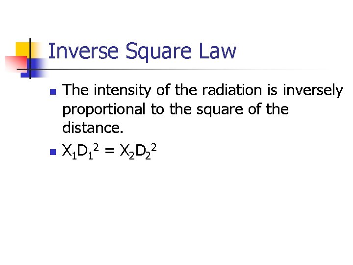 Inverse Square Law n n The intensity of the radiation is inversely proportional to