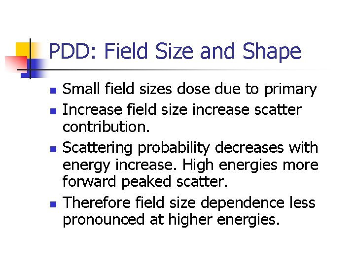 PDD: Field Size and Shape n n Small field sizes dose due to primary