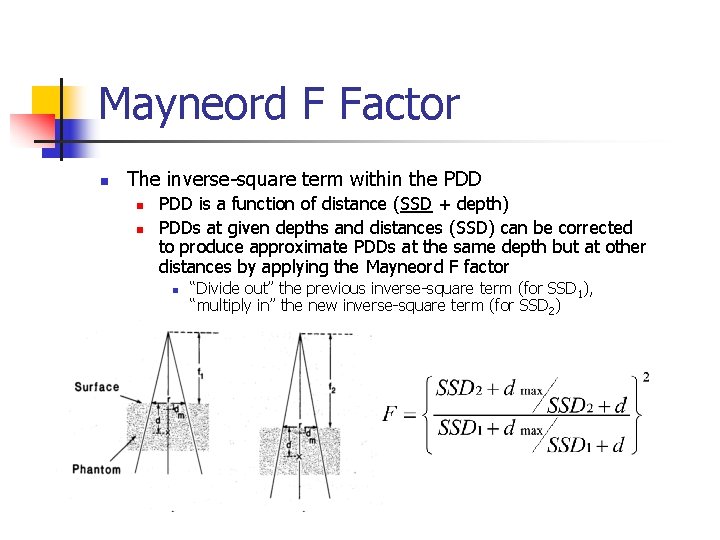 Mayneord F Factor n The inverse-square term within the PDD n n PDD is