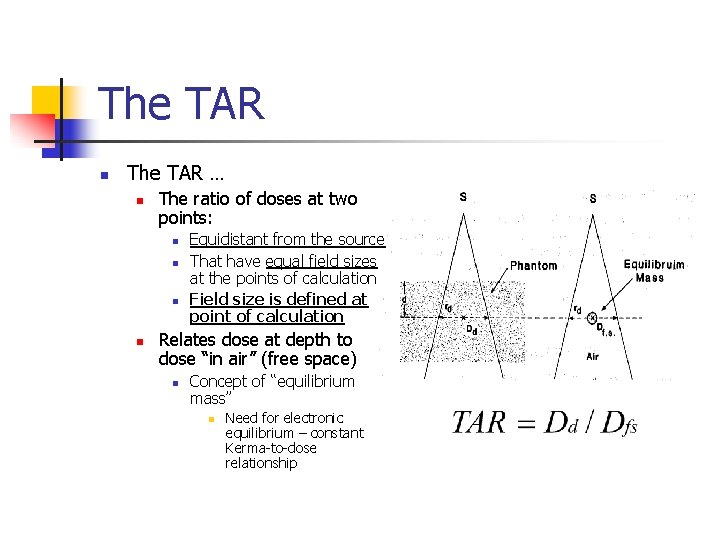 The TAR n The TAR … n The ratio of doses at two points: