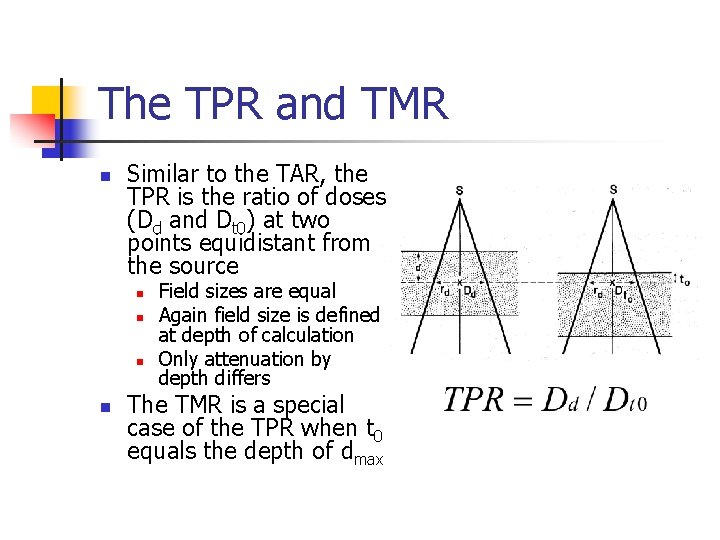 The TPR and TMR n Similar to the TAR, the TPR is the ratio