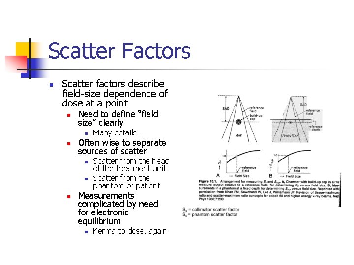 Scatter Factors n Scatter factors describe field-size dependence of dose at a point n