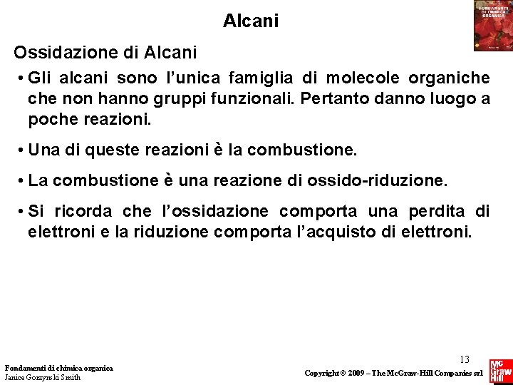 Alcani Ossidazione di Alcani • Gli alcani sono l’unica famiglia di molecole organiche non