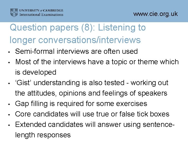 www. cie. org. uk Question papers (8): Listening to longer conversations/interviews • • •