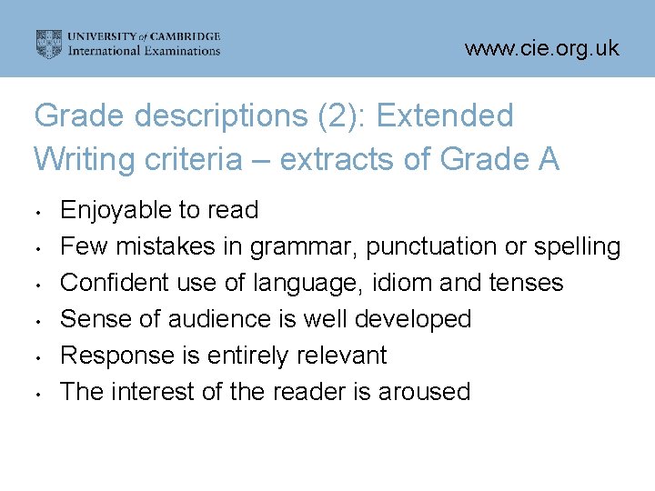 www. cie. org. uk Grade descriptions (2): Extended Writing criteria – extracts of Grade