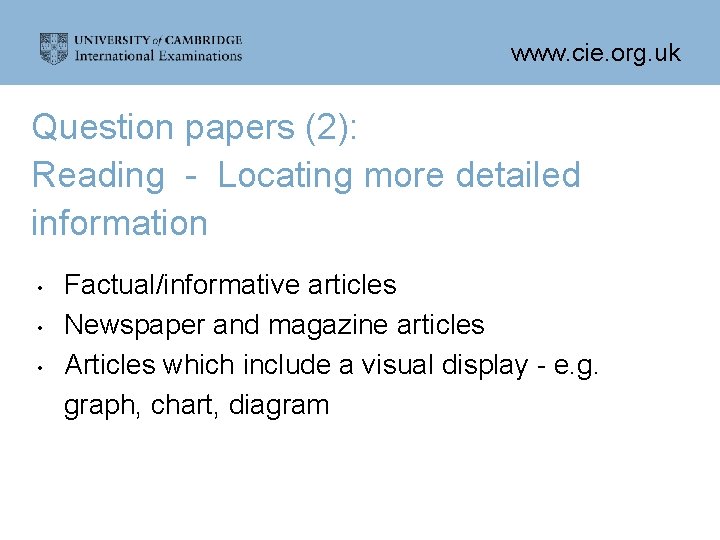 www. cie. org. uk Question papers (2): Reading - Locating more detailed information •