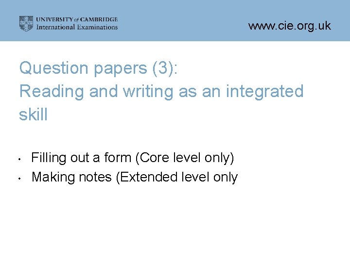 www. cie. org. uk Question papers (3): Reading and writing as an integrated skill