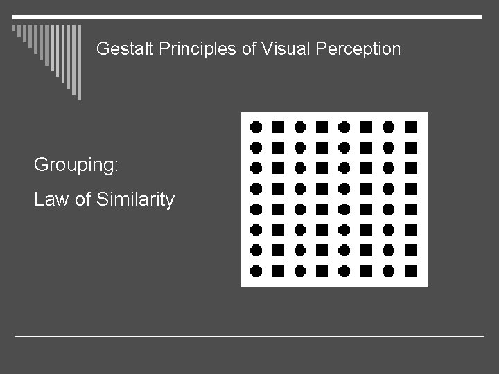 Gestalt Principles of Visual Perception Grouping: Law of Similarity 
