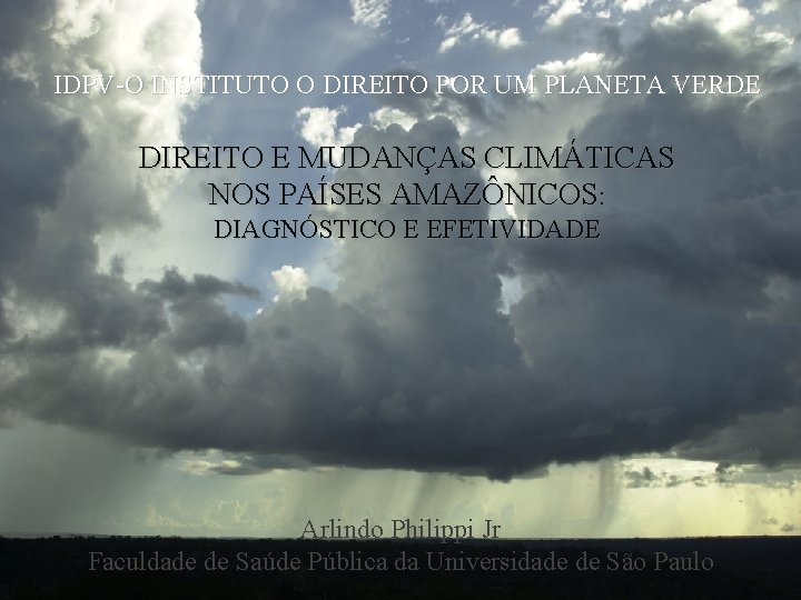 IDPV-O INSTITUTO O DIREITO POR UM PLANETA VERDE DIREITO E MUDANÇAS CLIMÁTICAS NOS PAÍSES IDPV-O INSTITUTO O DIREITO POR UM PLANETA VERDE DIREITO E MUDANÇAS CLIMÁTICAS NOS PAÍSES